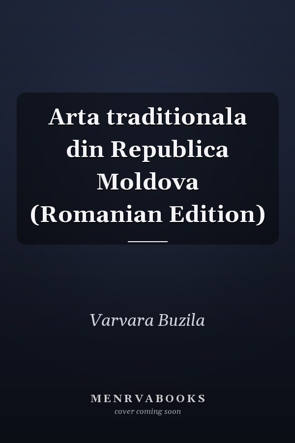 Arta traditionala din Republica Moldova (Romanian Edition)