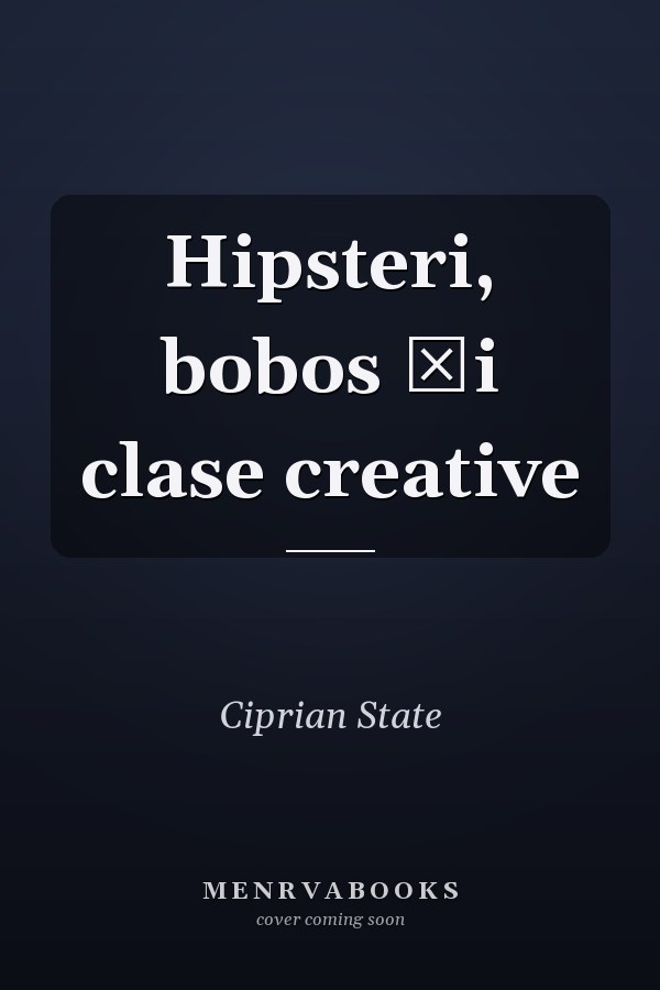 Hipsteri, bobos şi clase creative