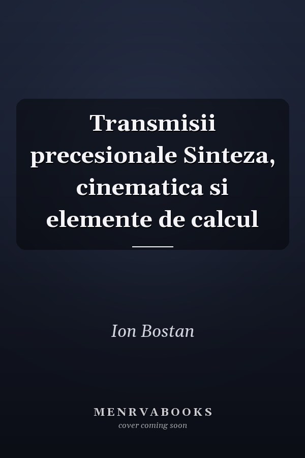 Transmisii precesionale Sinteza, cinematica si elemente de calcul