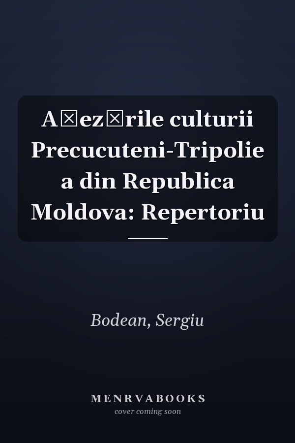 Așezările culturii Precucuteni-Tripolie a din Republica Moldova: Repertoriu