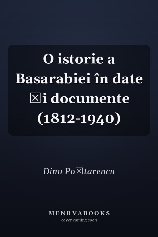 O istorie a Basarabiei în date și documente (1812-1940)