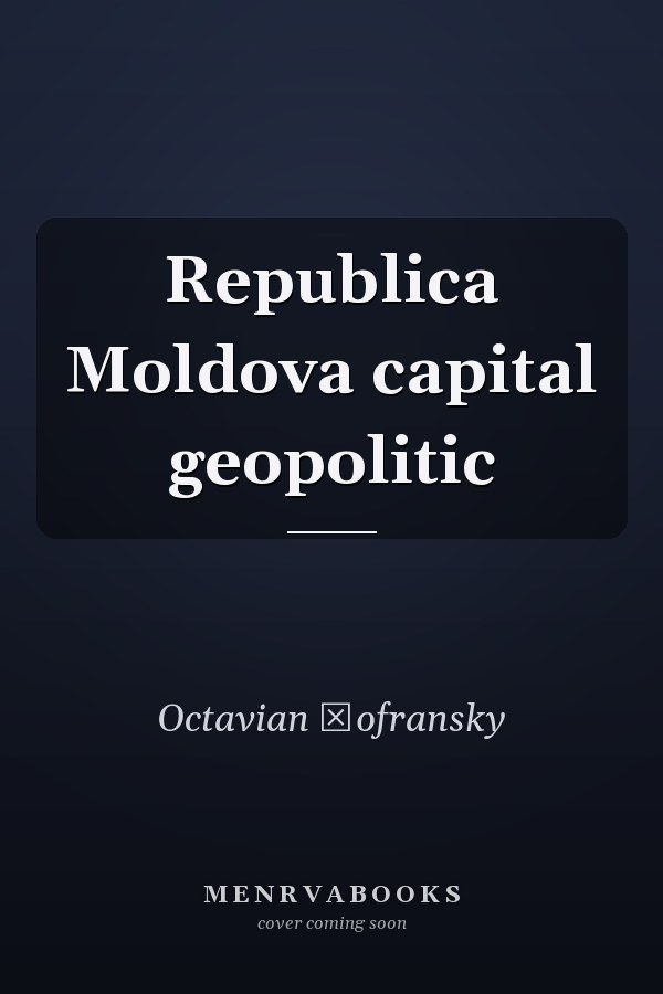 Republica Moldova capital geopolitic