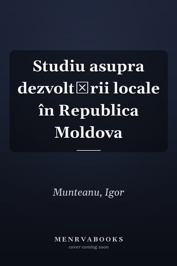 Studiu asupra dezvoltării locale în Republica Moldova
