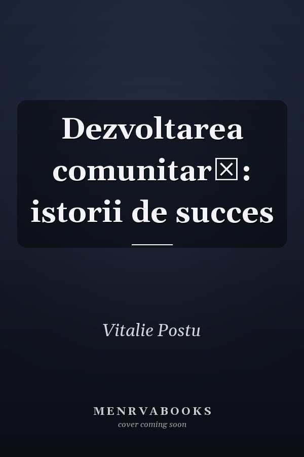 Dezvoltarea comunitară: istorii de succes