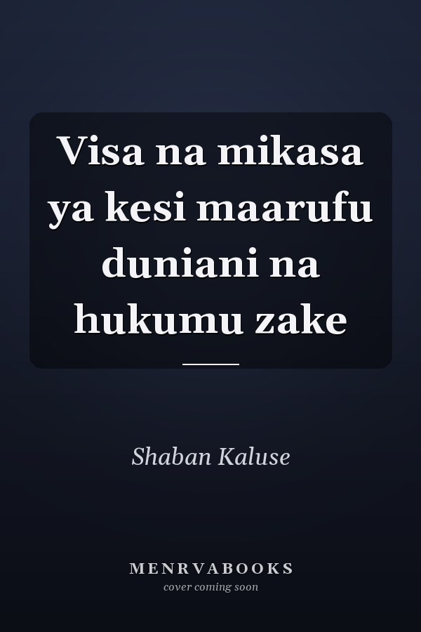 Visa na mikasa ya kesi maarufu duniani na hukumu zake