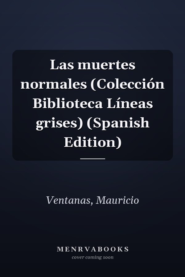 Las muertes normales (Colección Biblioteca Líneas grises) (Spanish Edition)