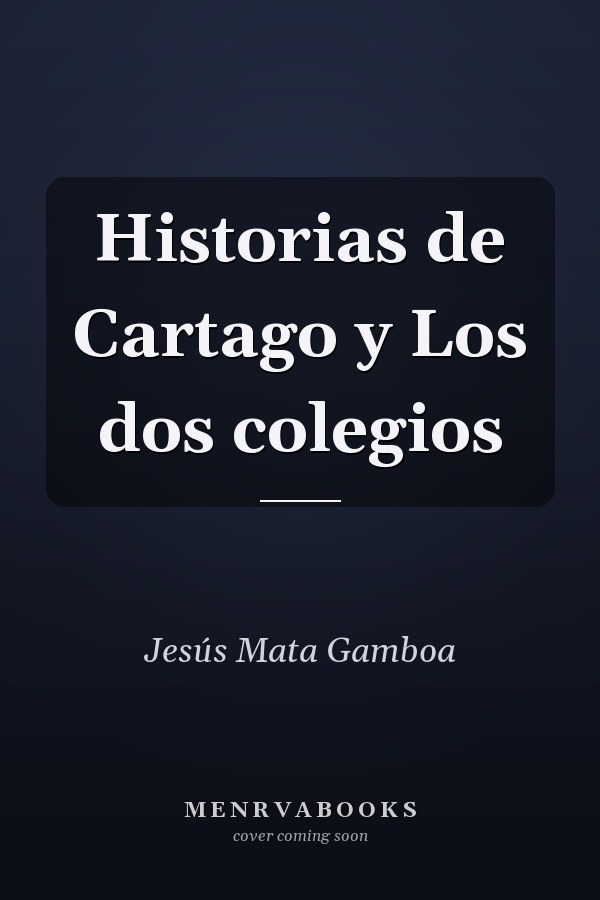 Historias de Cartago y Los dos colegios