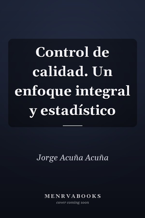 Control de calidad. Un enfoque integral y estadístico