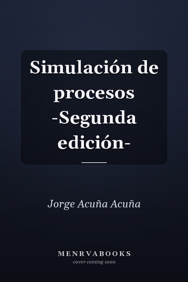 Simulación de procesos -Segunda edición-