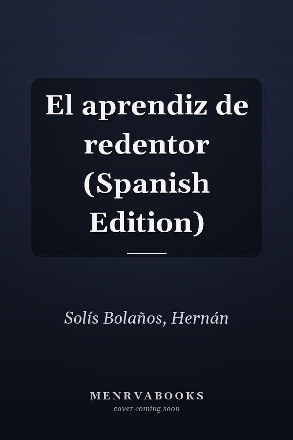 El aprendiz de redentor (Spanish Edition)