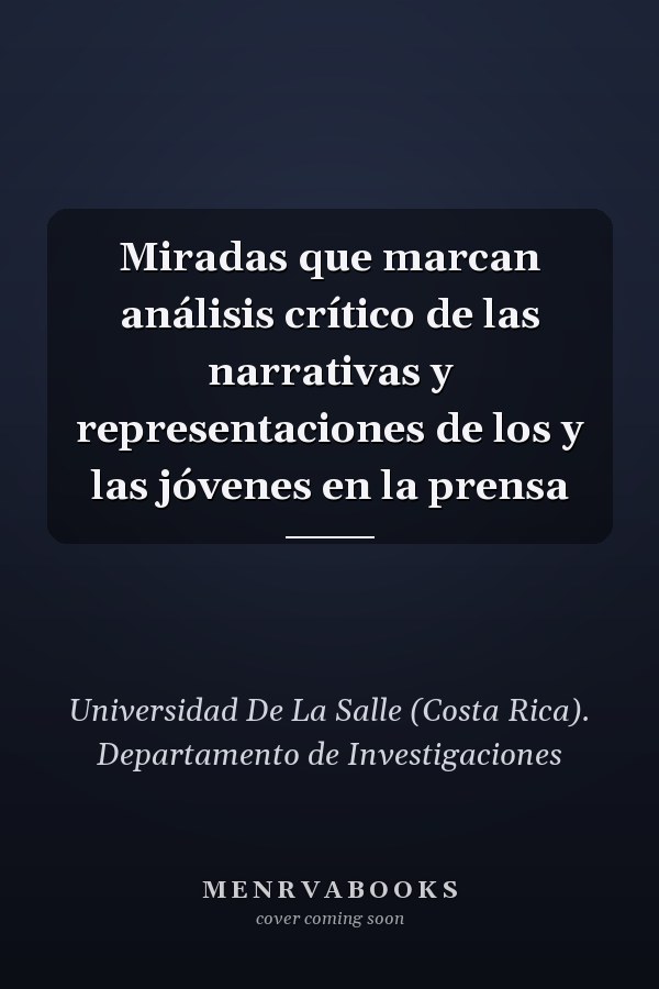 Miradas que marcan análisis crítico de las narrativas y representaciones de los y las jóvenes en la prensa