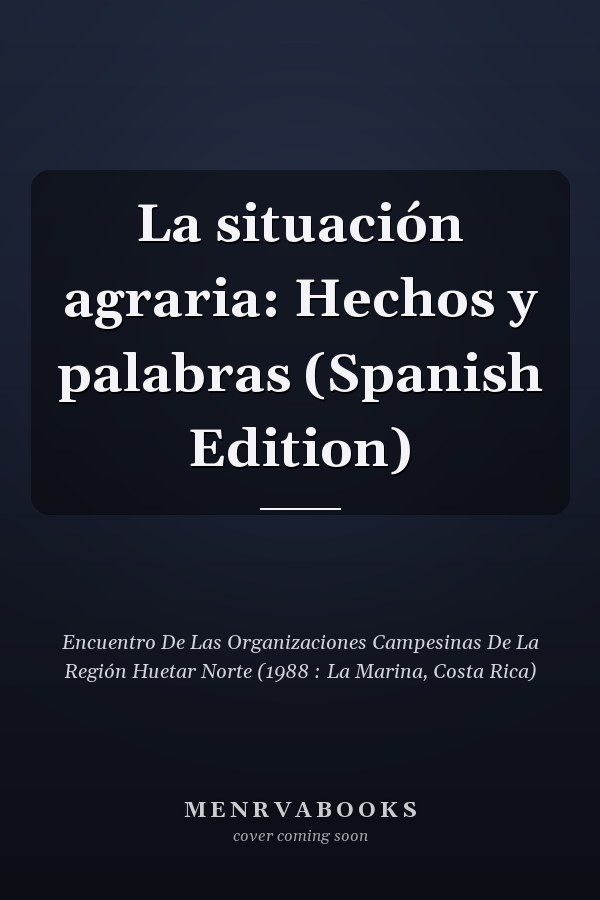 La situación agraria: Hechos y palabras (Spanish Edition)