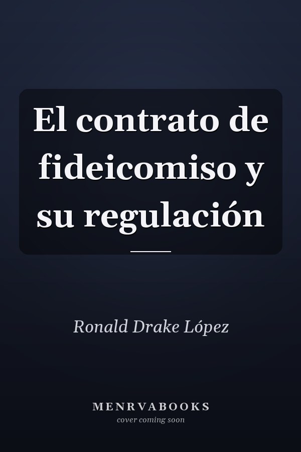 El contrato de fideicomiso y su regulación