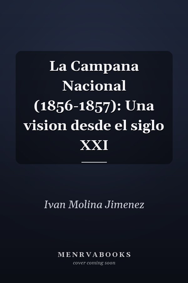 La Campana Nacional (1856-1857): Una vision desde el siglo XXI