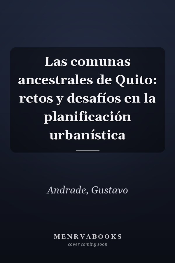 Las comunas ancestrales de Quito: retos y desafíos en la planificación urbanística