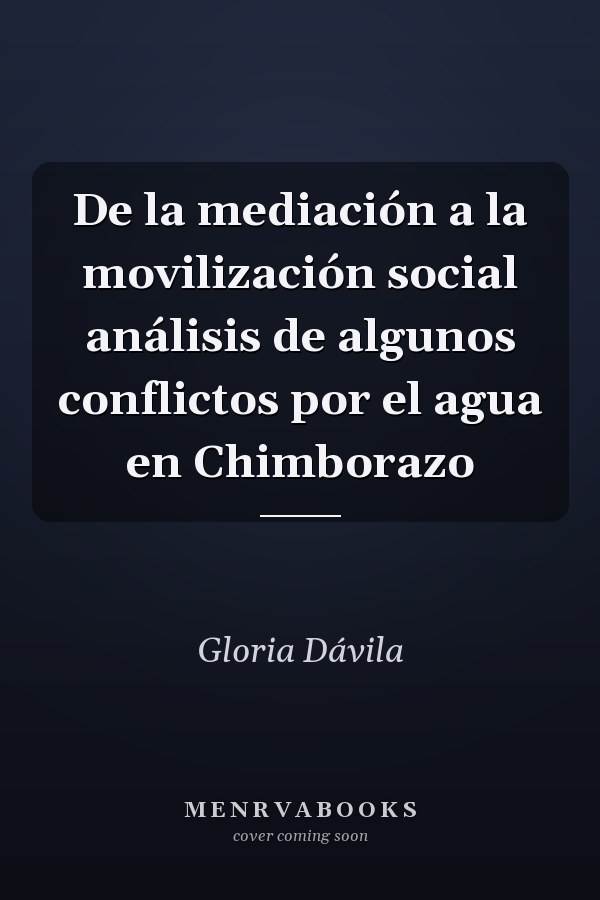 De la mediación a la movilización social análisis de algunos conflictos por el agua en Chimborazo