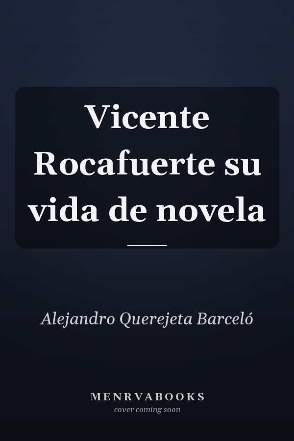 Vicente Rocafuerte su vida de novela