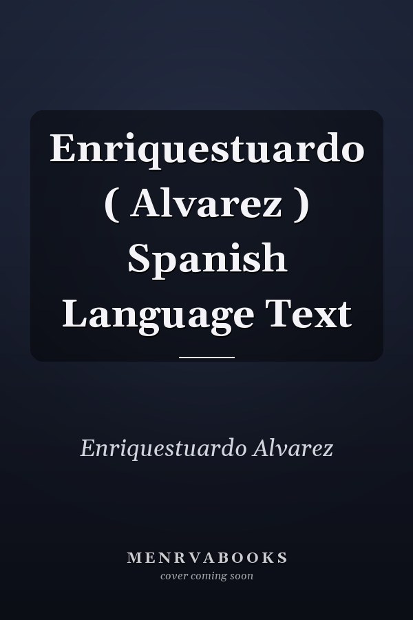 Enriquestuardo ( Alvarez ) Spanish Language Text