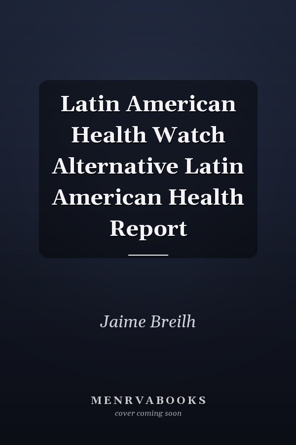 Latin American Health Watch Alternative Latin American Health Report