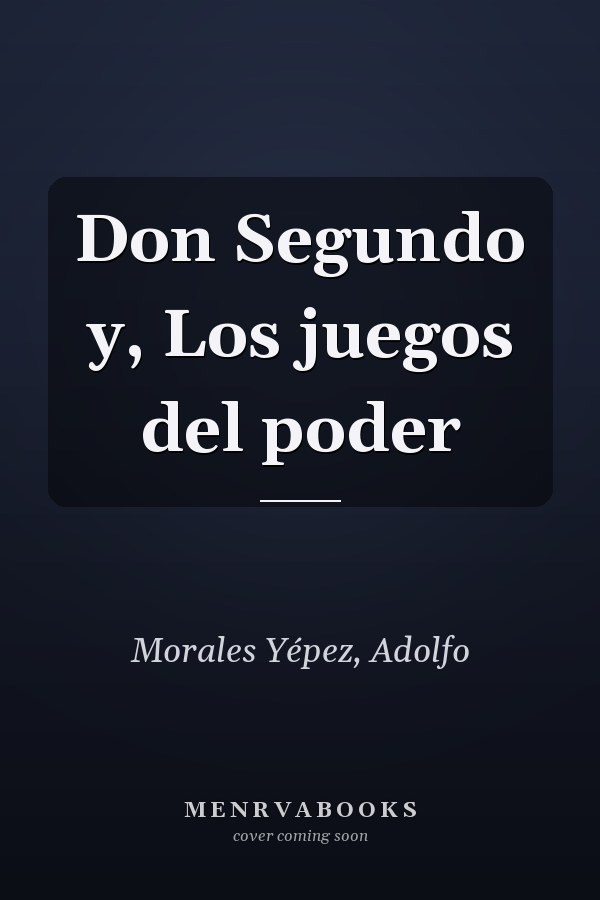 Don Segundo y, Los juegos del poder