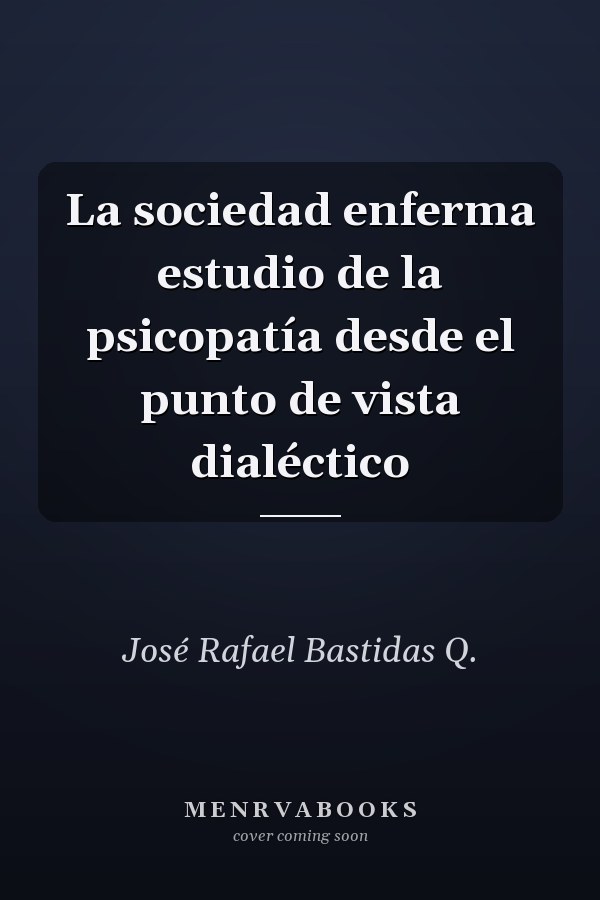 La sociedad enferma estudio de la psicopatía desde el punto de vista dialéctico