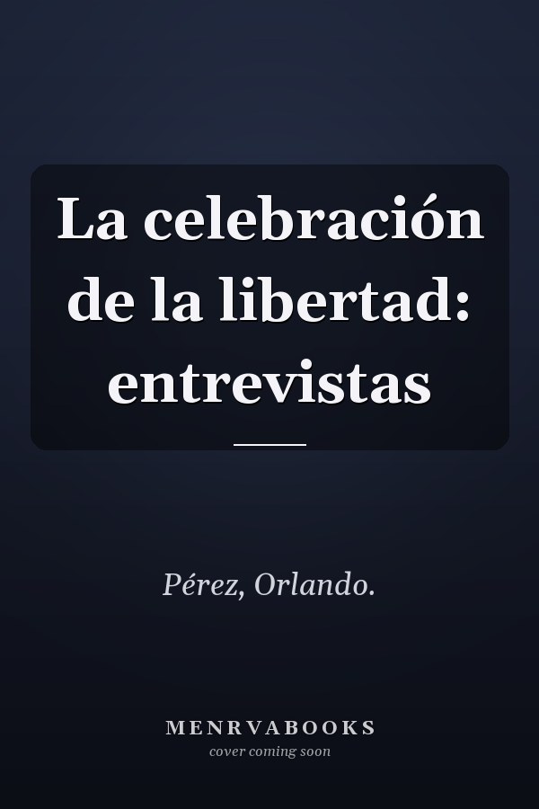 La celebración de la libertad: entrevistas