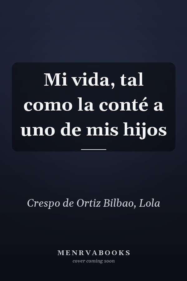 Mi vida, tal como la conté a uno de mis hijos