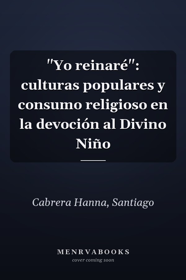 "Yo reinaré": culturas populares y consumo religioso en la devoción al Divino Niño