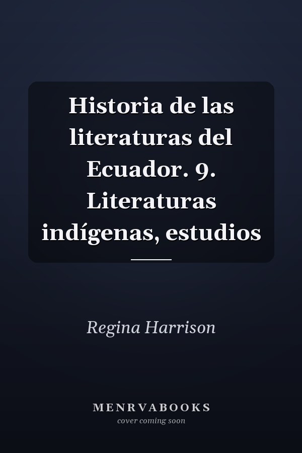 Historia de las literaturas del Ecuador. 9. Literaturas indígenas, estudios