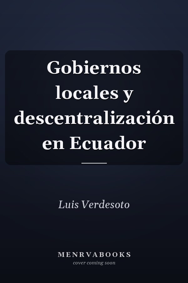 Gobiernos locales y descentralización en Ecuador