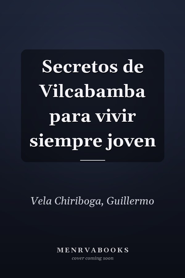 Secretos de Vilcabamba para vivir siempre joven