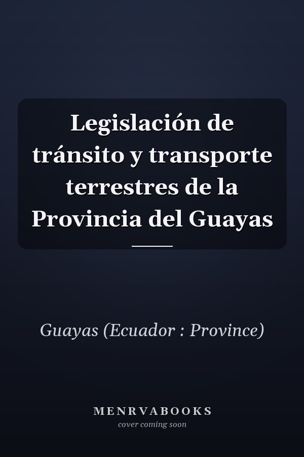 Legislación de tránsito y transporte terrestres de la Provincia del Guayas