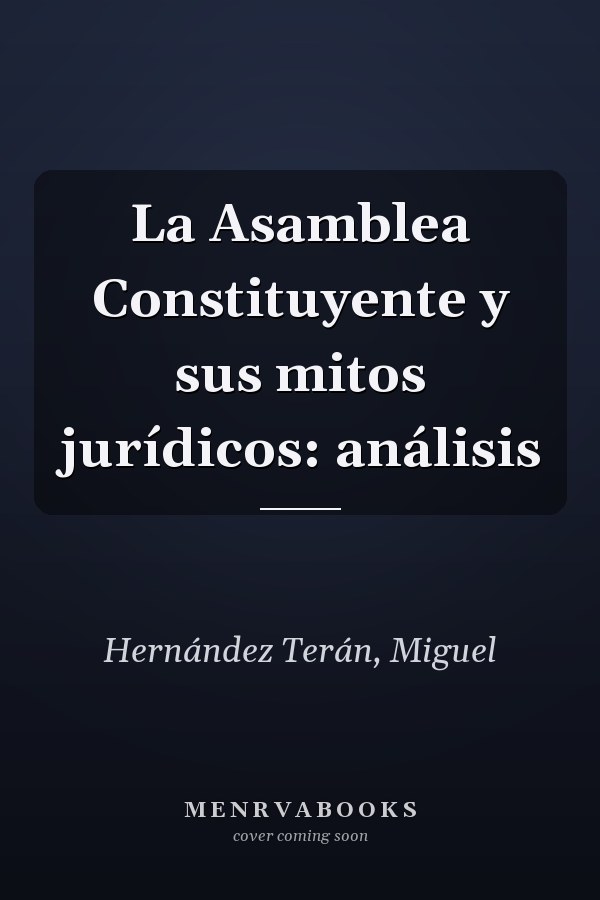 La Asamblea Constituyente y sus mitos jurídicos: análisis