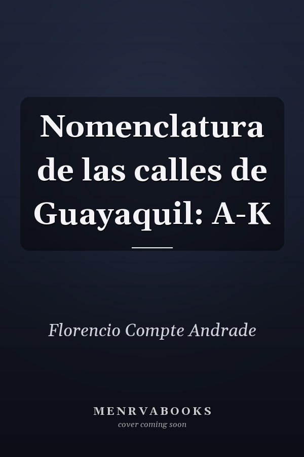 Nomenclatura de las calles de Guayaquil: A-K