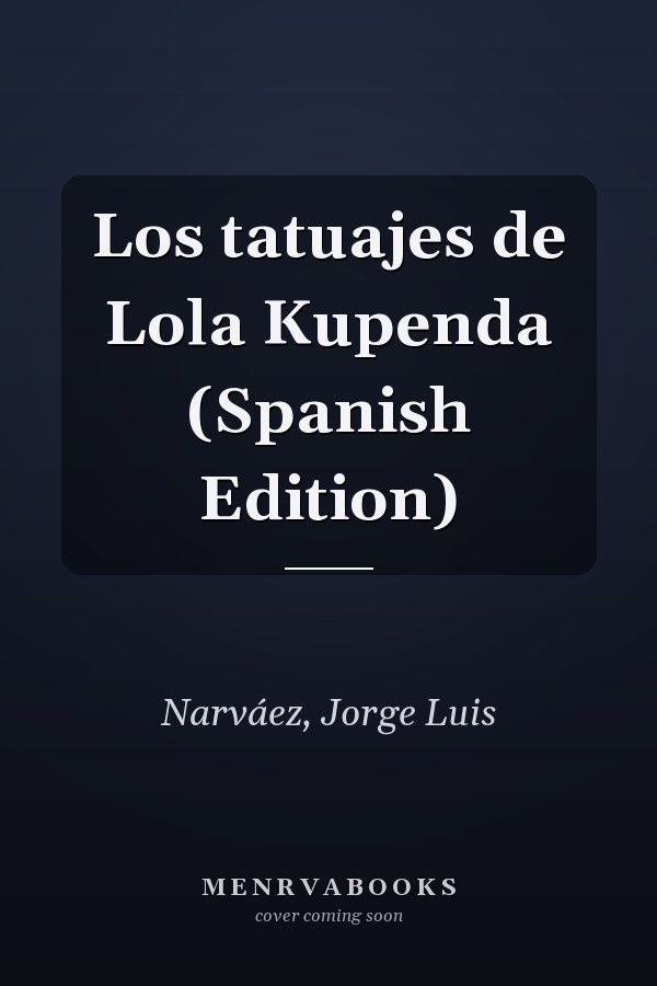 Los tatuajes de Lola Kupenda (Spanish Edition)