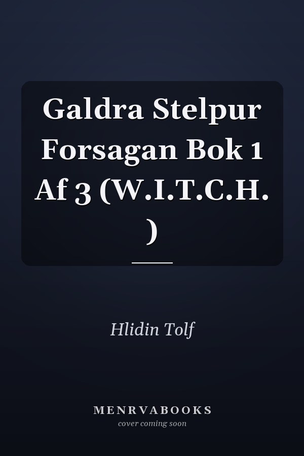 Galdra Stelpur Forsagan Bok 1 Af 3 (W.I.T.C.H. )