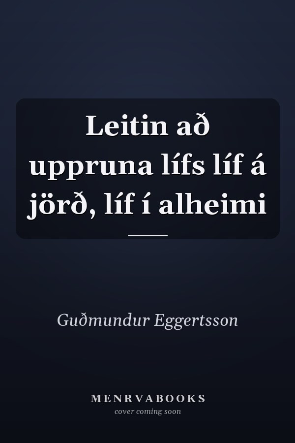 Leitin að uppruna lífs líf á jörð, líf í alheimi