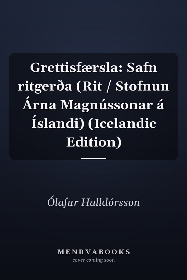 Grettisfærsla: Safn ritgerða (Rit / Stofnun Árna Magnússonar á Íslandi) (Icelandic Edition)