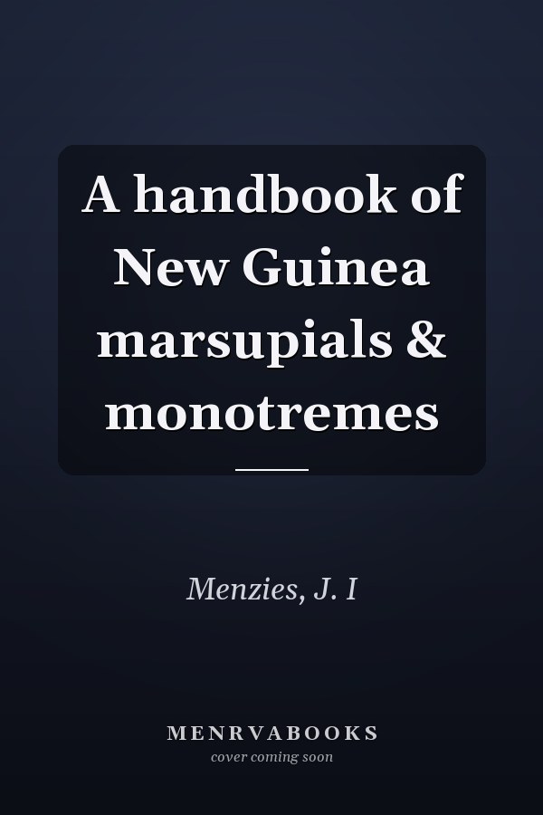 A handbook of New Guinea marsupials & monotremes