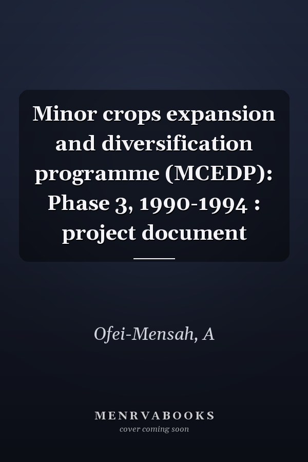 Minor crops expansion and diversification programme (MCEDP): Phase 3, 1990-1994 : project document