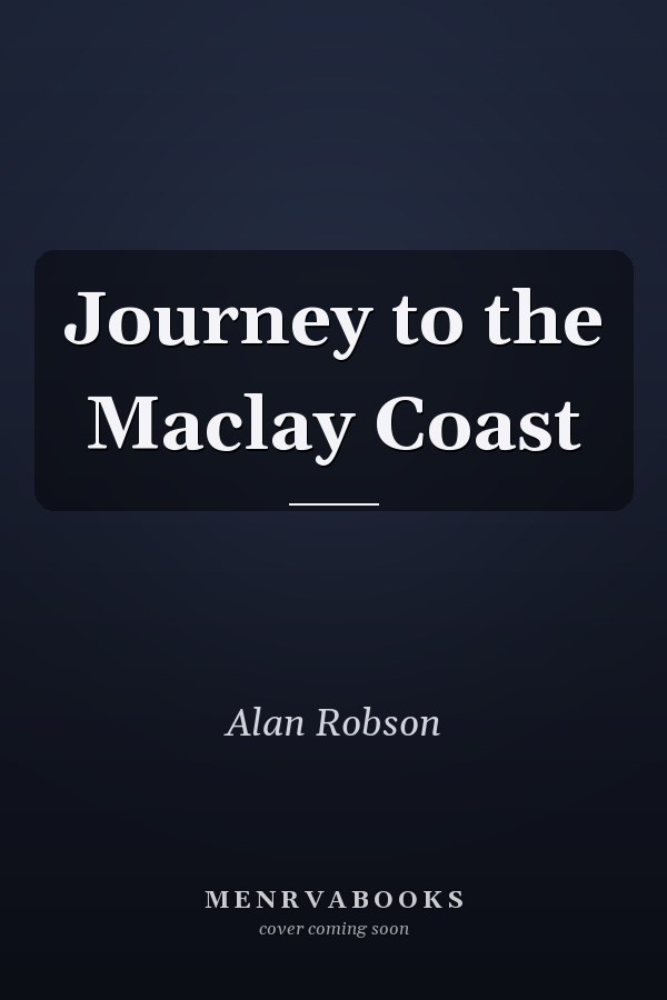 Journey to the Maclay Coast