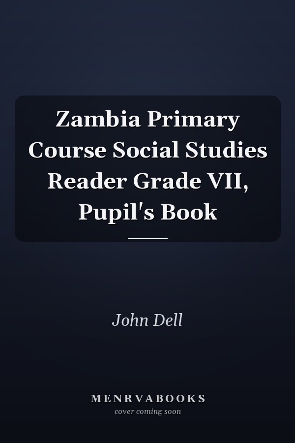 Zambia Primary Course Social Studies Reader Grade VII, Pupil's Book