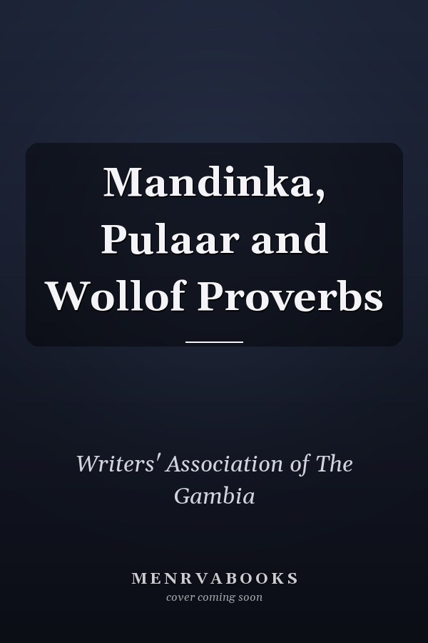 Mandinka, Pulaar and Wollof Proverbs