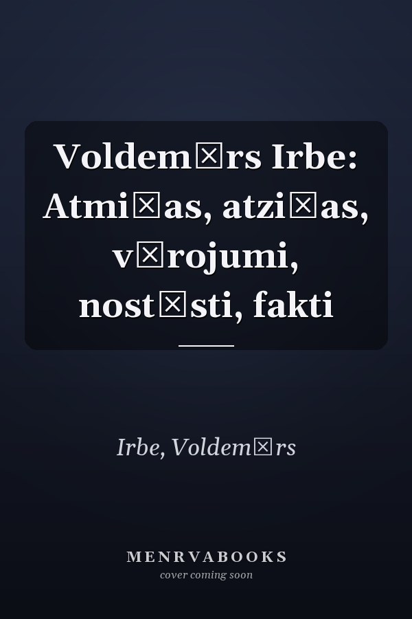Voldemārs Irbe: Atmiņas, atziņas, vērojumi, nostāsti, fakti