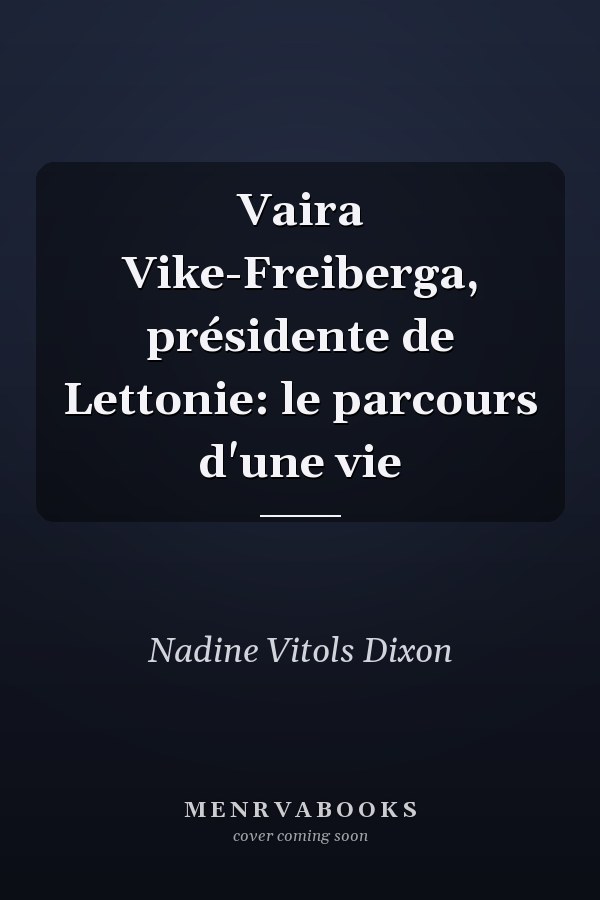 Vaira Vike-Freiberga, présidente de Lettonie: le parcours d'une vie