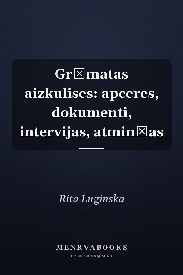 Grāmatas aizkulises: apceres, dokumenti, intervijas, atmin̦as