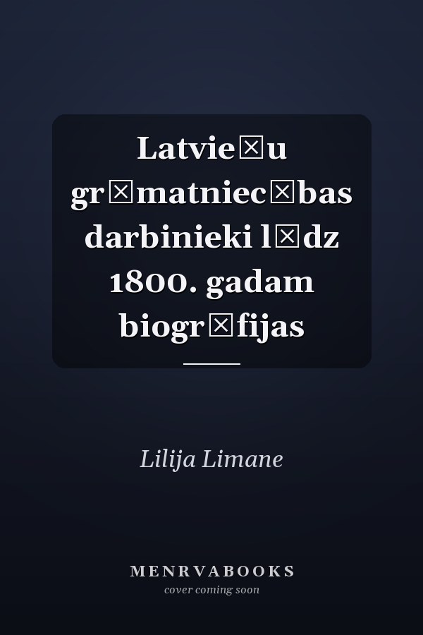 Latviešu grāmatniecības darbinieki līdz 1800. gadam biogrāfijas