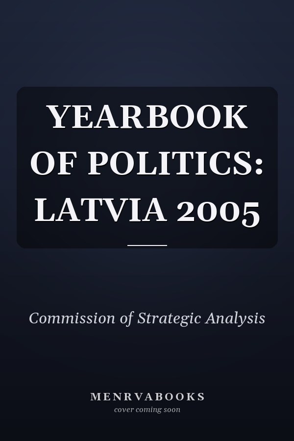 YEARBOOK OF POLITICS: LATVIA 2005