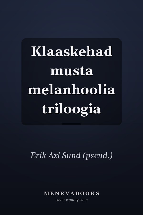 Klaaskehad musta melanhoolia triloogia