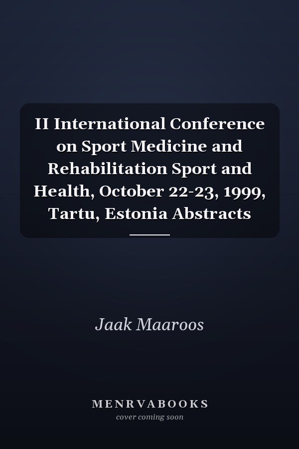 II International Conference on Sport Medicine and Rehabilitation Sport and Health, October 22-23, 1999, Tartu, Estonia Abstracts